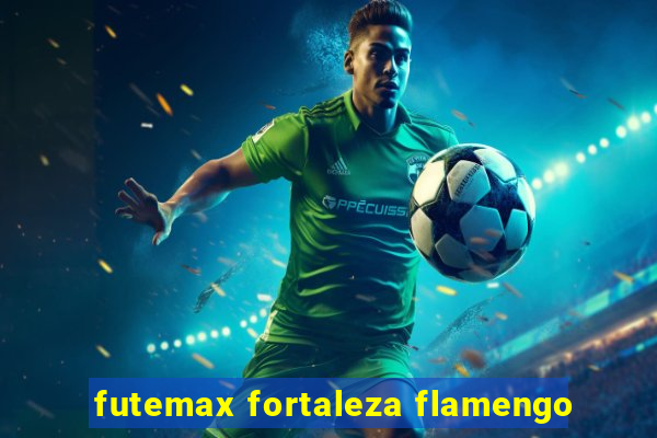 futemax fortaleza flamengo